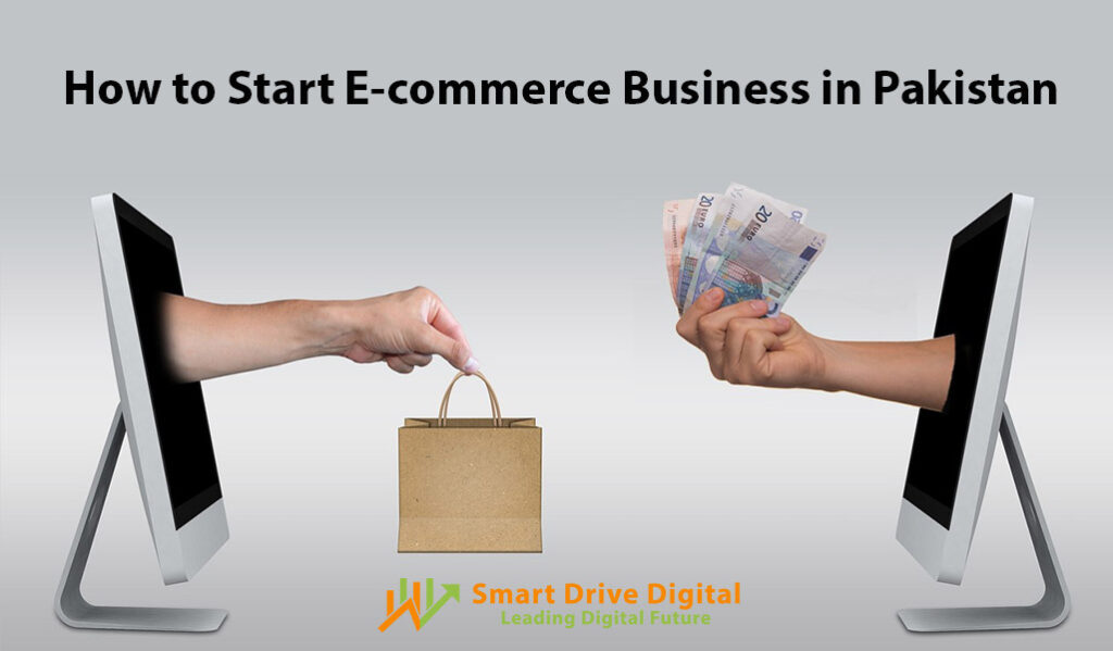 How to Start E-commerce Business in Pakistan